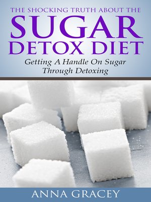 cover image of The Shocking Truth About The Sugar Detox Diet